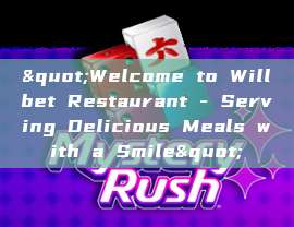 "Welcome to Willbet Restaurant - Serving Delicious Meals with a Smile"
